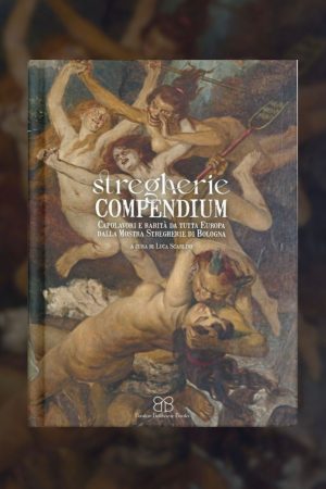 Stregherie Compendium: Capolavori e rarità da tutta Europa dalla Mostra Stregherie di Bologna